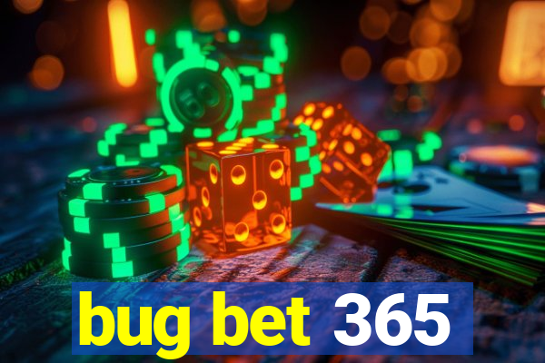 bug bet 365